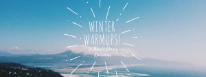 Winter Warmups 30 Minute Library Workshops Jan/Feb 2017