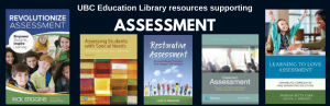 UBC Education Library resources supporting Assessment