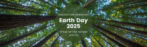 Collection Spotlight:  April 22, 2025 is Earth Day!